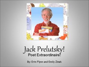 Jack Prelutsky Poet Extraordinaire By Erin Flynn and