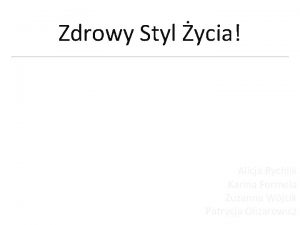 Zdrowy Styl ycia Alicja Rychlik Karina Formela Zuzanna