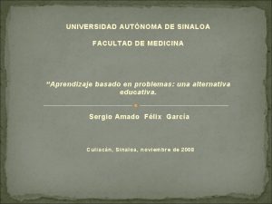 UNIVERSIDAD AUTNOMA DE SINALOA FACULTAD DE MEDICINA Aprendizaje