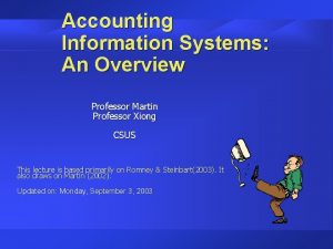 Accounting Information Systems An Overview Professor Martin Professor