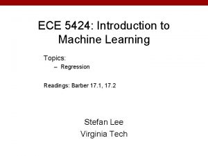 ECE 5424 Introduction to Machine Learning Topics Regression