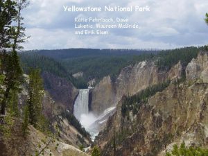 Yellowstone National Park Katie Fehribach Dave Luketic Maureen