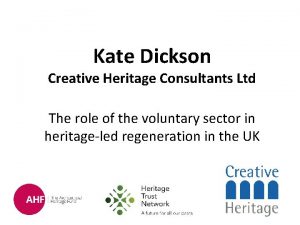 Kate Dickson Creative Heritage Consultants Ltd The role
