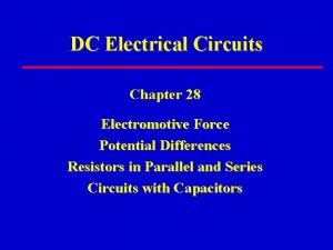 DC Electrical Circuits Chapter 28 Electromotive Force Potential