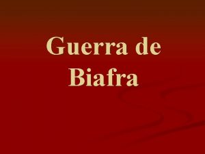 Guerra de Biafra TIPO DE GUERRA n Guerra