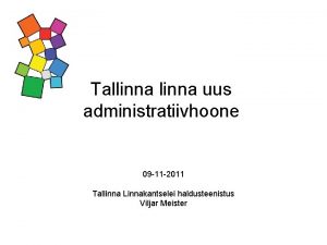 Tallinna uus administratiivhoone 09 11 2011 Tallinna Linnakantselei