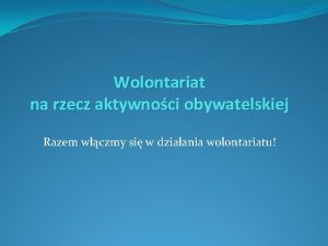 Wolontariat na rzecz aktywnoci obywatelskiej Razem wczmy si