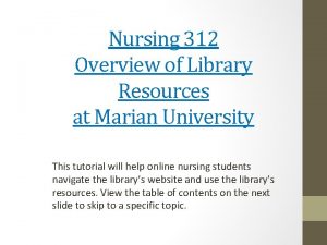 Nursing 312 Overview of Library Resources at Marian