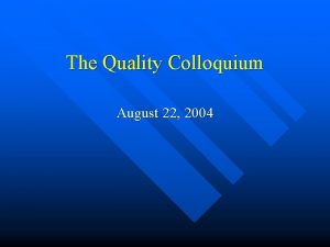 The Quality Colloquium August 22 2004 Strategies for