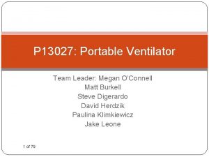 P 13027 Portable Ventilator Team Leader Megan OConnell