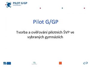 Pilot GGP Tvorba a ovovn pilotnch VP ve