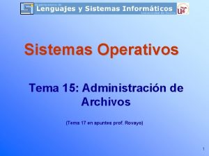 Sistemas Operativos Tema 15 Administracin de Archivos Tema