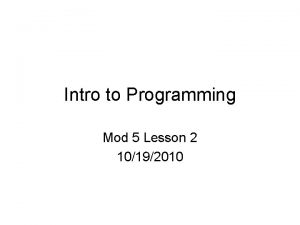 Intro to Programming Mod 5 Lesson 2 10192010