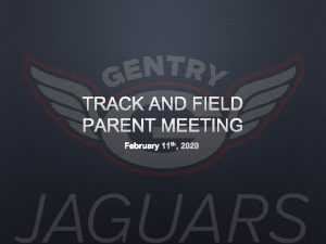 TRACK AND FIELD PARENT MEETING FEBRUARY 11 TH