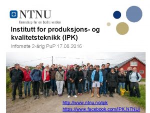 Institutt for produksjons og kvalitetsteknikk IPK Infomte 2