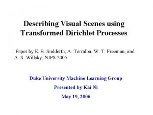 Describing Visual Scenes using Transformed Dirichlet Processes Paper