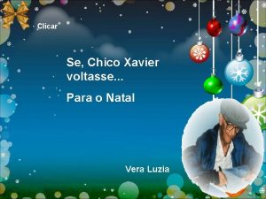 Clicar Se Chico Xavier voltasse Para o Natal