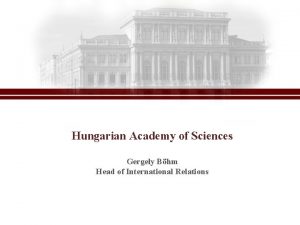 Hungarian Academy of Sciences Gergely Bhm Head of