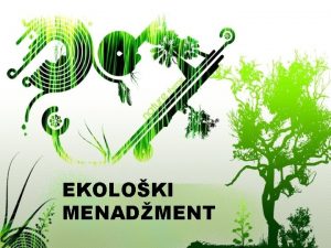 EKOLOKI MENADMENT Pokazatelji i instrumenti ekoloke politike Pokazatelji