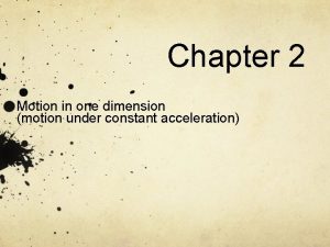 Chapter 2 Motion in one dimension motion under