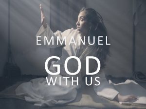 EMMANUEL GOD WITH US EMMANUEL She will bear