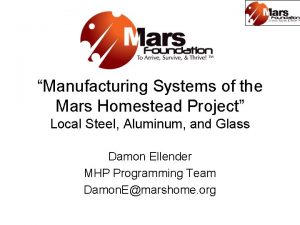 Manufacturing Systems of the Mars Homestead Project Local