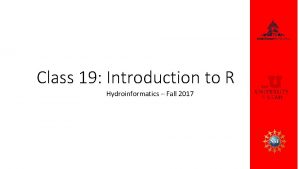 Class 19 Introduction to R Hydroinformatics Fall 2017