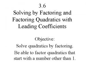 3 6 Solving by Factoring and Factoring Quadratics