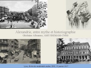 Alexandrie entre mythe et historiographie Ghislaine Alleaume AMUIREMAMCNRS