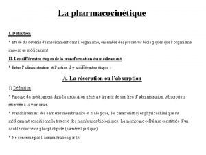 La pharmacocintique I Dfinition Etude du devenir du