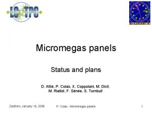 Micromegas panels Status and plans D Atti P