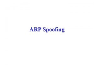 ARP Spoofing Introduction A computer connected to an