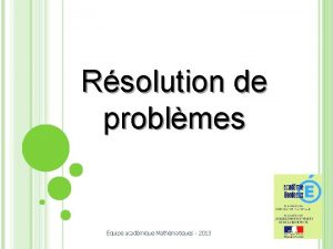 Rsolution de problmes quipe acadmique Mathmatiques 2013 RSOUDRE