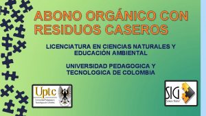 ABONO ORGNICO CON RESIDUOS CASEROS LICENCIATURA EN CIENCIAS