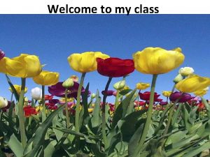 Welcome to my class Teachers Introduction PARVIN AKTER