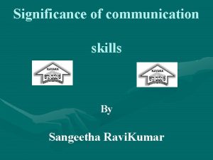 Significance of communication skills By Sangeetha Ravi Kumar
