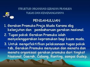 STRUKTUR ORGANISASI GERAKAN PRAMUKA TUGAS DAN KEWENANGANNYA PENDAHULUAN