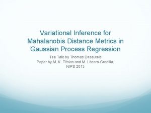 Variational Inference for Mahalanobis Distance Metrics in Gaussian