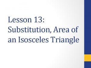 Lesson 13 Substitution Area of an Isosceles Triangle