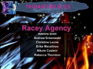 TROJAN FIRE ICE Racey Agency 2 Adelina Sisiti