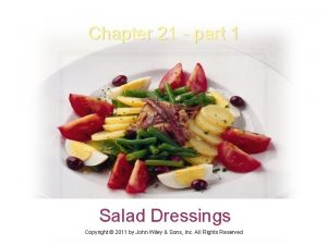 Chapter 21 part 1 Salad Dressings Copyright 2011