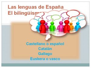 Las lenguas de Espaa El bilingismo Castellano o