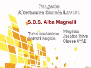 Progetto Alternanza Scuola Lavoro S D S Alba