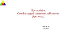 Hpvpositive Oropharyngeal squamous cell cancer hpvoscc Dng xun