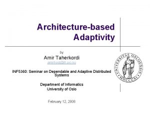 Architecturebased Adaptivity by Amir Taherkordi amirhostifi uio no