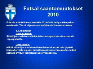 Futsal sntmuutokset 2010 Futsalin sntihin on kaudelle 2010