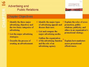 16 CHAPTER Advertising and Public Relations Chapter Objectives