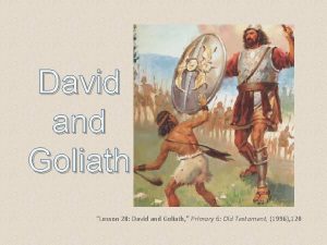 David and Goliath Lesson 28 David and Goliath