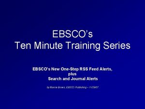 EBSCOs Ten Minute Training Series EBSCOs New OneStep