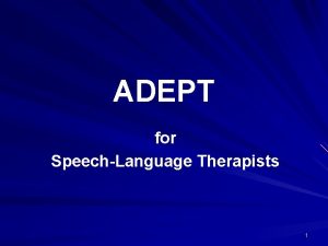 ADEPT for SpeechLanguage Therapists 1 ADEPT Web Site